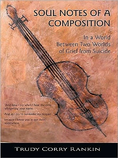 SOUL NOTES OF A COMPOSITION: In the World Between Two Worlds of Grief from Suicide