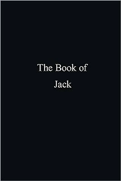The Book of Jack: A compilation of peace, mercy, reality and modern living