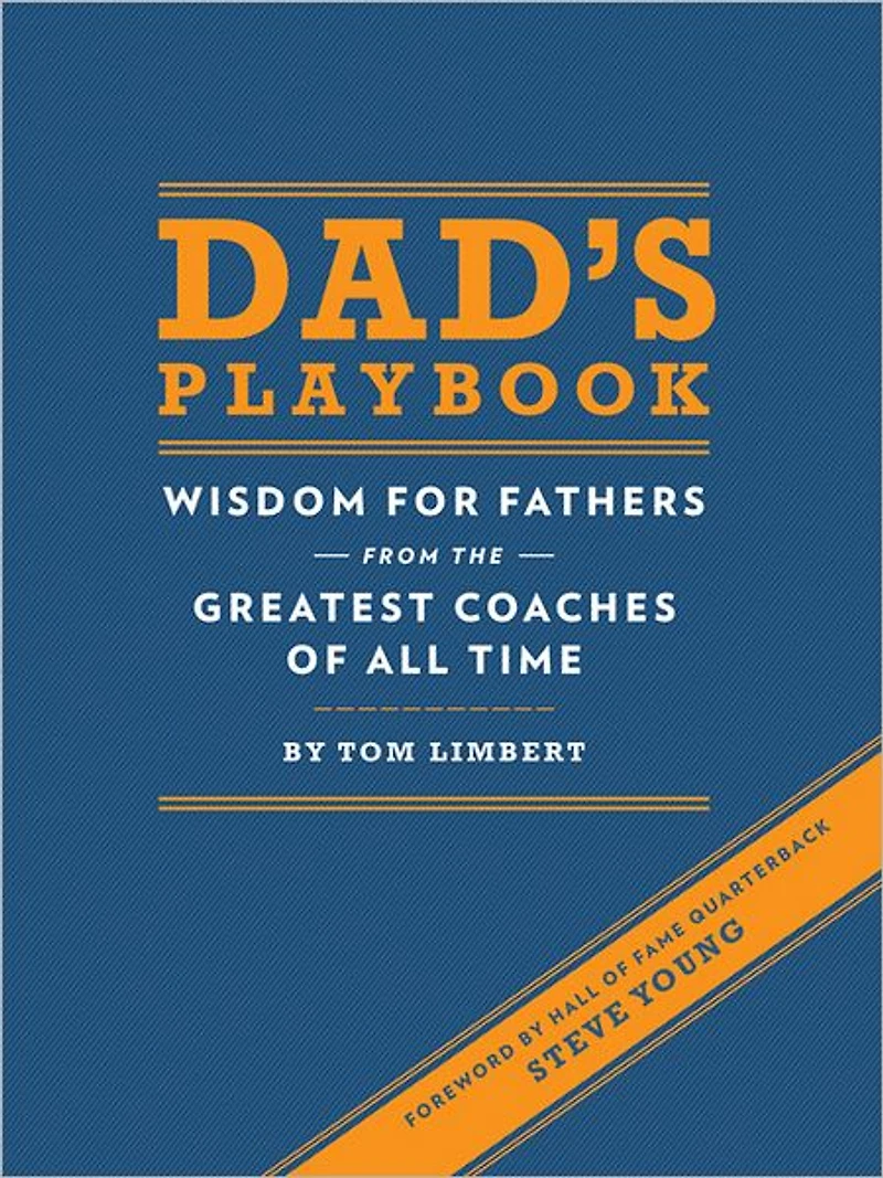Dad's Playbook: Wisdom for Fathers from the Greatest Coaches of All Time