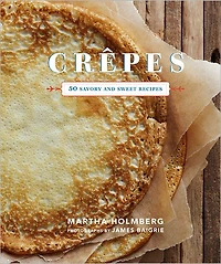Crêpes: 50 Savory and Sweet Recipes