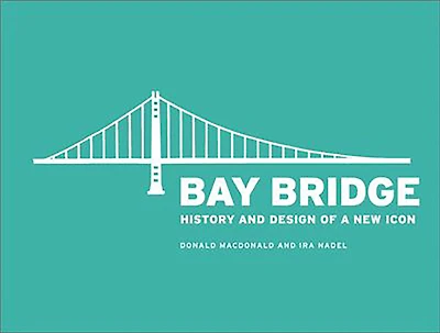 Bay Bridge: History and Design of a New Icon
