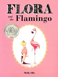 Flora and the Flamingo (Caldecott Honor Book)