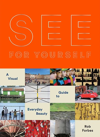 See for Yourself: A Visual Guide to Everyday Beauty