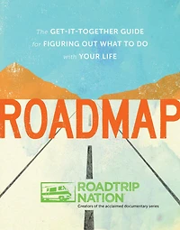 Roadmap: The Get-It-Together Guide for Figuring Out What to Do with Your Life (Book Shit Out, Gift Teens)