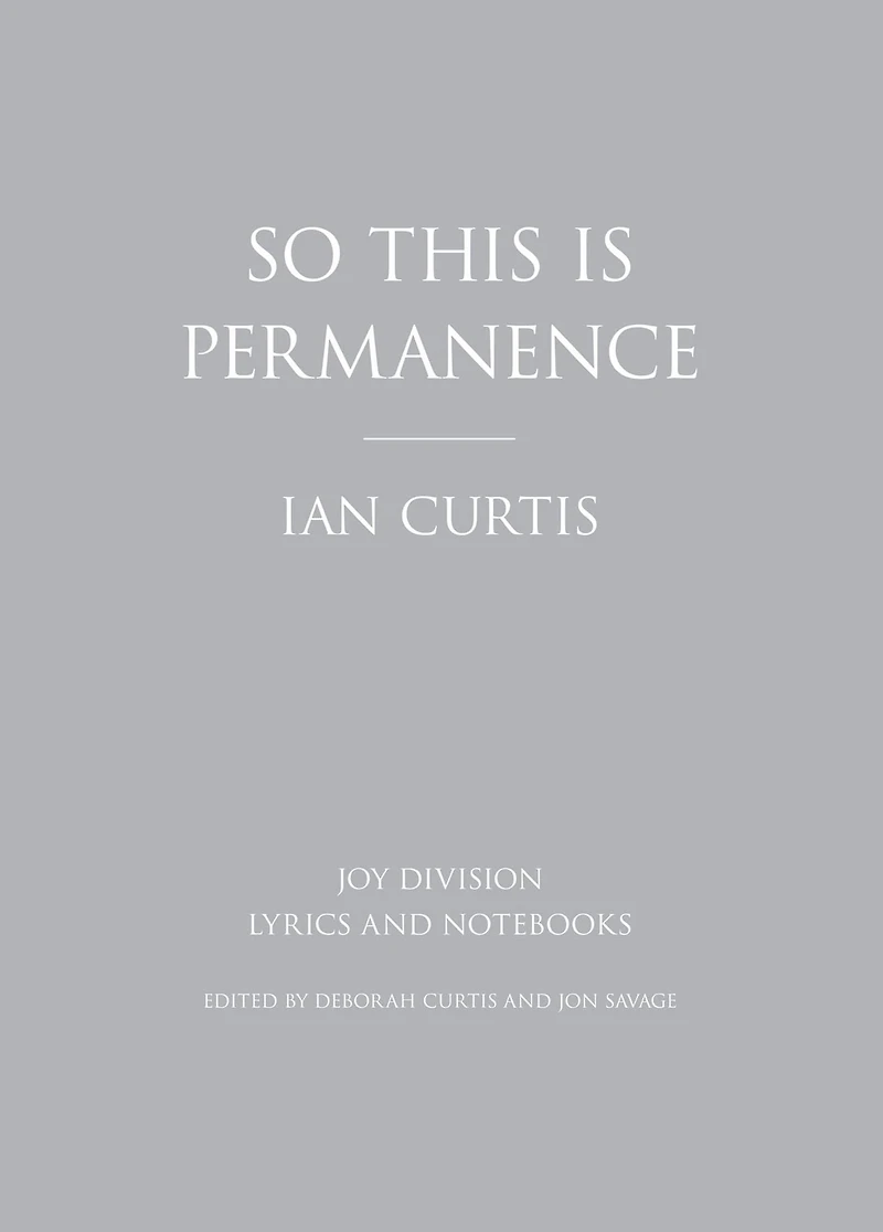 So This is Permanence: Joy Division Lyrics and Notebooks