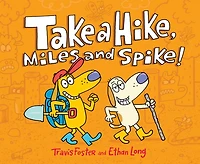 Take a Hike, Miles and Spike!: (Funny Kids Books, Friendship Book, Adventure Book)