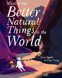 Most of the Better Natural Things World: (Juvenile Fiction, Nature Book for Kids, Wordless Picture Book)