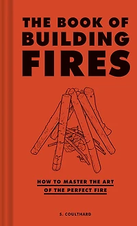 the Book of Building Fires: How to Master Art Perfect Fire