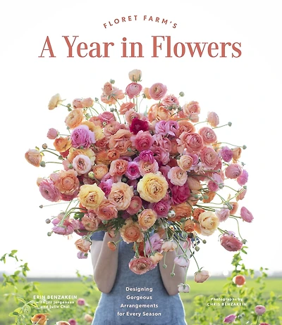 Floret Farm's A Year Flowers: Designing Gorgeous Arrangements for Every Season