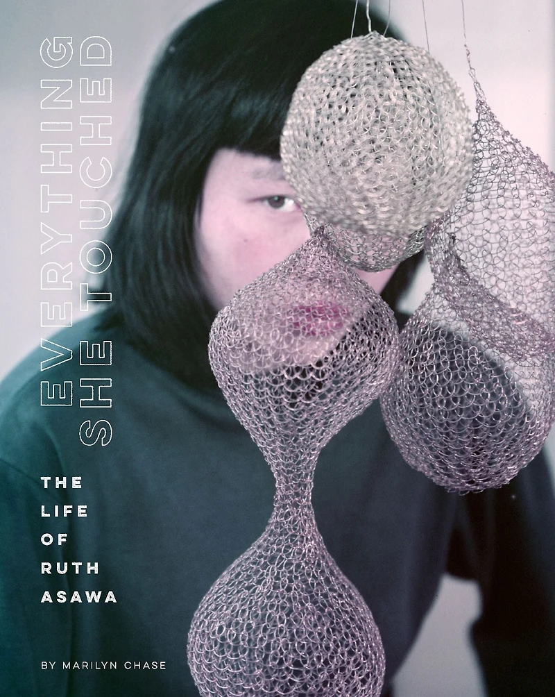 Everything She Touched: The Life of Ruth Asawa