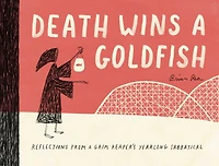 Death Wins a Goldfish: Reflections from Grim Reaper's Yearlong Sabbatical