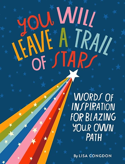 You Will Leave a Trail of Stars: Words Inspiration for Blazing Your Own Path