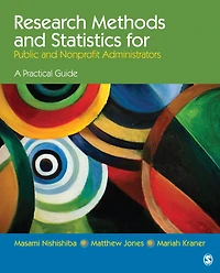 Research Methods and Statistics for Public Nonprofit Administrators: A Practical Guide