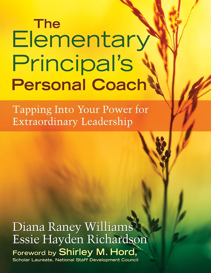 The Elementary Principal's Personal Coach: Tapping Into Your Power for Extraordinary Leadership