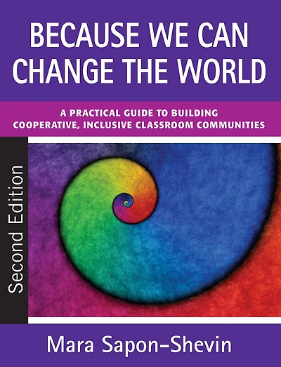 Because We Can Change the World: A Practical Guide to Building Cooperative, Inclusive Classroom Communities