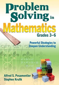 Problem Solving Mathematics, Grades 3-6: Powerful Strategies to Deepen Understanding