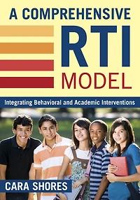A Comprehensive RTI Model: Integrating Behavioral and Academic Interventions