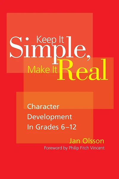 Keep It Simple, Make It Real: Character Development in Grades 6-12