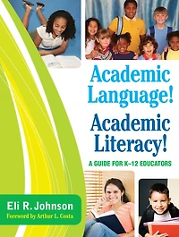 Academic Language! Academic Literacy!: A Guide for K-12 Educators
