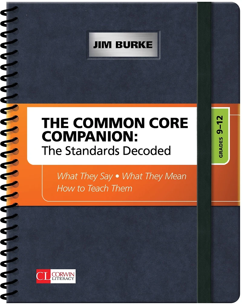The Common Core Companion: Standards Decoded, Grades 9-12: What They Say, Mean, How to Teach Them
