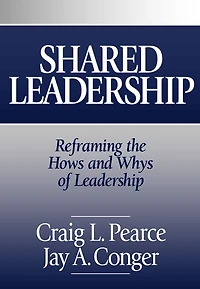 Shared Leadership: Reframing the Hows and Whys of Leadership