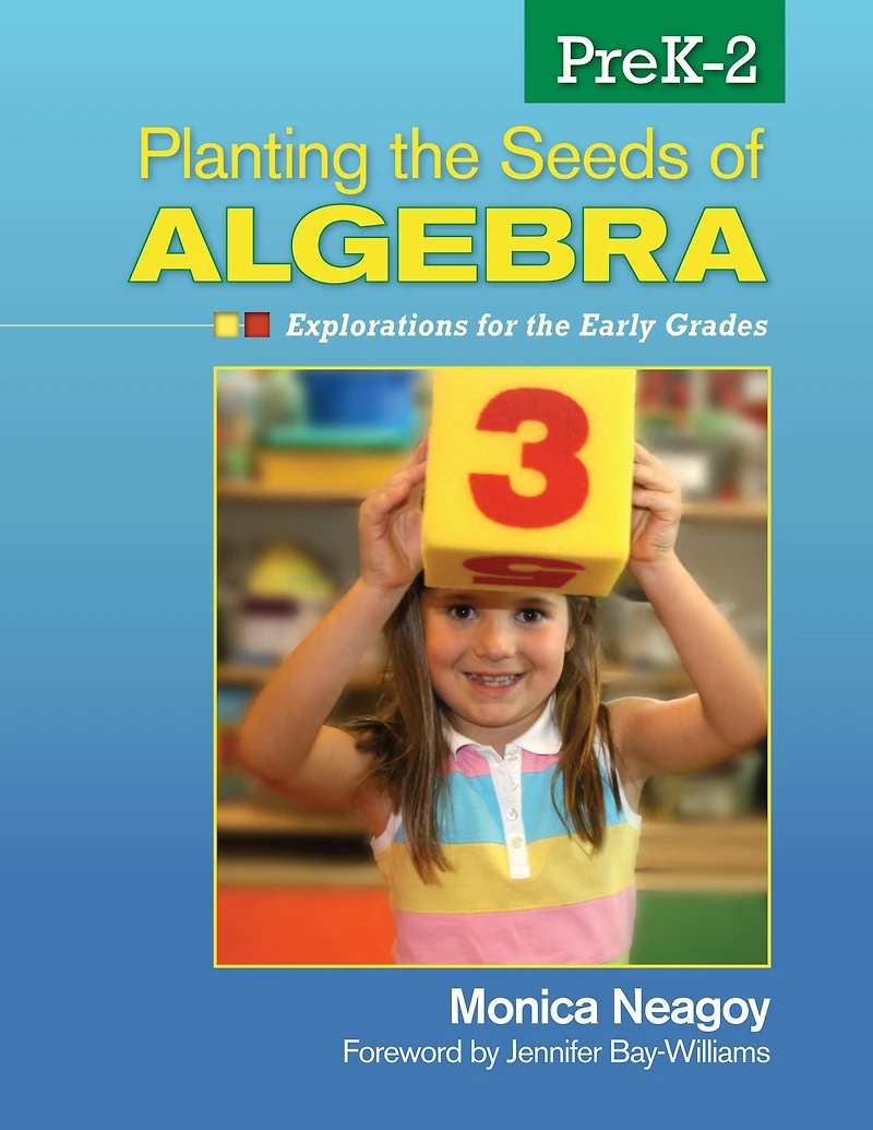 Planting the Seeds of Algebra, PreK-2: Explorations for Early Grades