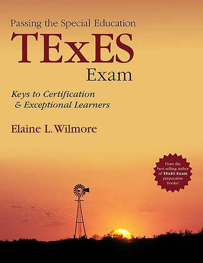 Passing the Special Education TExES Exam: Keys to Certification and Exceptional Learners