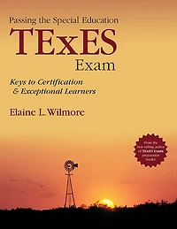 Passing the Special Education TExES Exam: Keys to Certification and Exceptional Learners