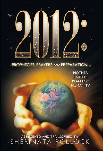 2012: Prophecies, Prayers and Preparation: Mother Earth's Plan for Humanity