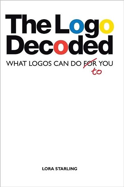 The Logo Decoded: WHAT LOGOS CAN DO TO YOU