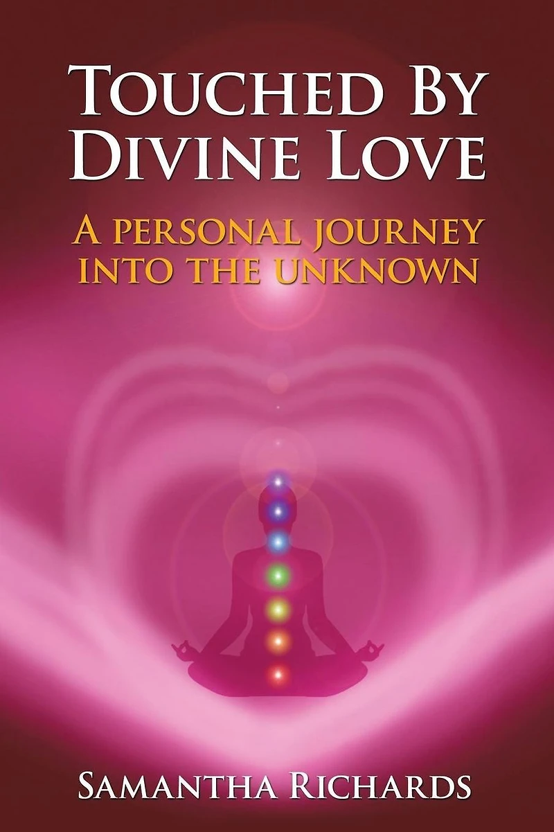 Touched by Divine Love: A Personal Journey into the Unknown