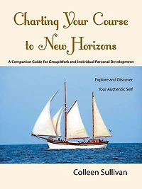 Charting Your Course to New Horizons: Explore and Discover Authentic Self