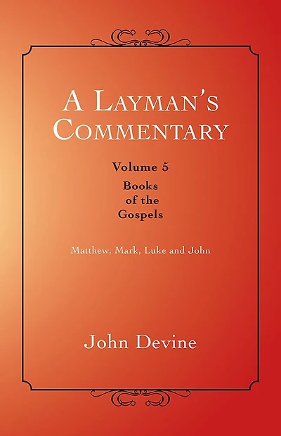 A Layman's Commentary Volume 5: Volume 5 - Books of the Gospels