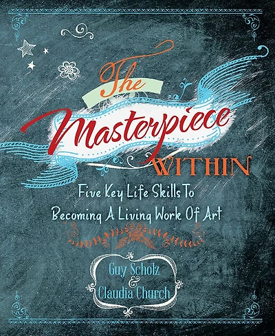 The Masterpiece Within: Five Key Life Skills to Becoming a Living Work of Art