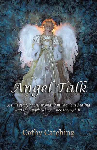 Angel Talk: A True Story of One Woman's Miraculous Healing and the Angels Who Got Her Through It