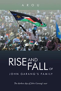 Rise and Fall of John Garang's Family: The darkest day of John Garang's war.