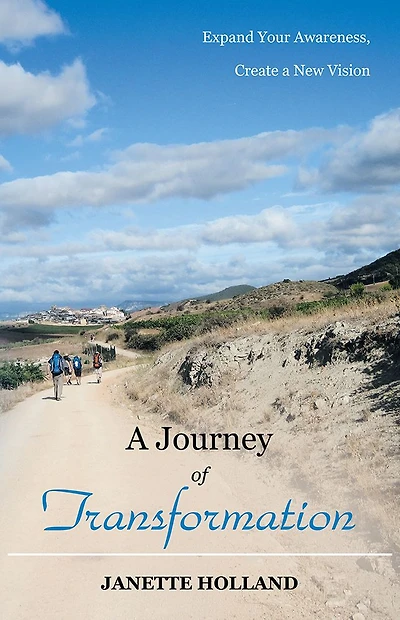 A Journey of Transformation: Expand Your Awareness, Create a New Vision