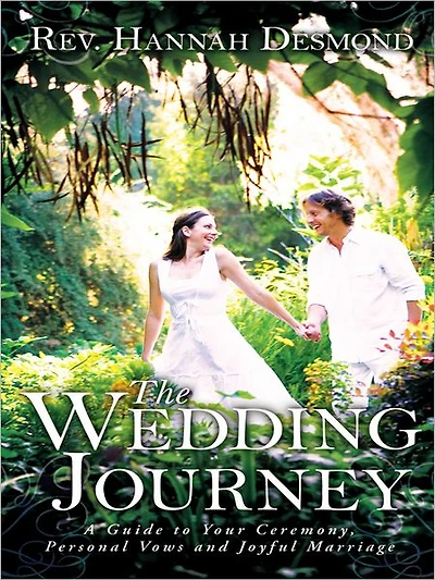 THE WEDDING JOURNEY: A Guide to Your Ceremony, Personal Vows & Joyful Marriage