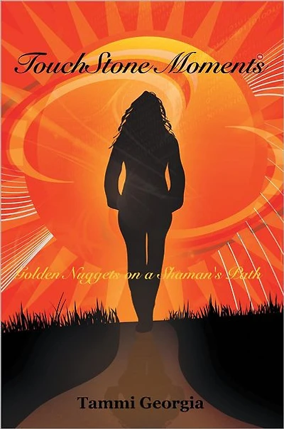 TouchStone Moments: Golden Nuggets on a Shaman's Path