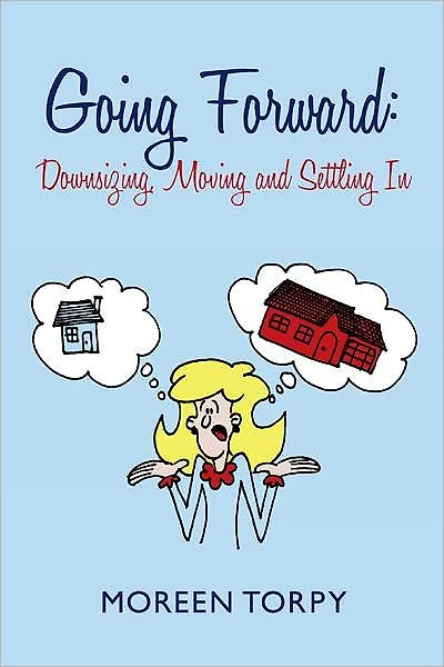 Going Forward: Downsizing, Moving and Settling