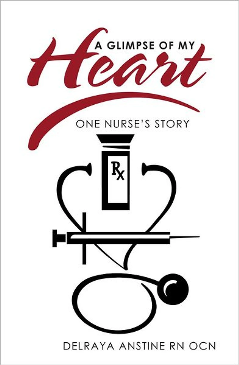 A Glimpse of My Heart: One Nurse's Story
