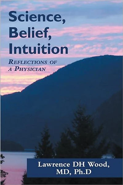 Science, Belief, Intuition: Reflections of a Physician