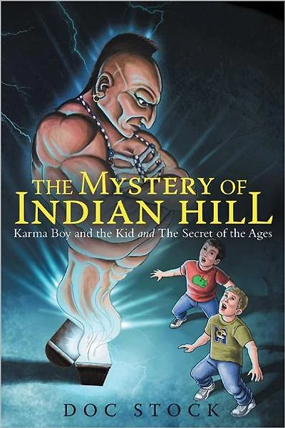 The Mystery of Indian Hill: Karma Boy and the Kid and The Secret of the Ages