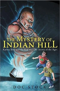 The Mystery of Indian Hill: Karma Boy and the Kid and The Secret of the Ages