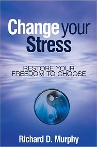 Change your Stress: Restore your Freedom to Choose