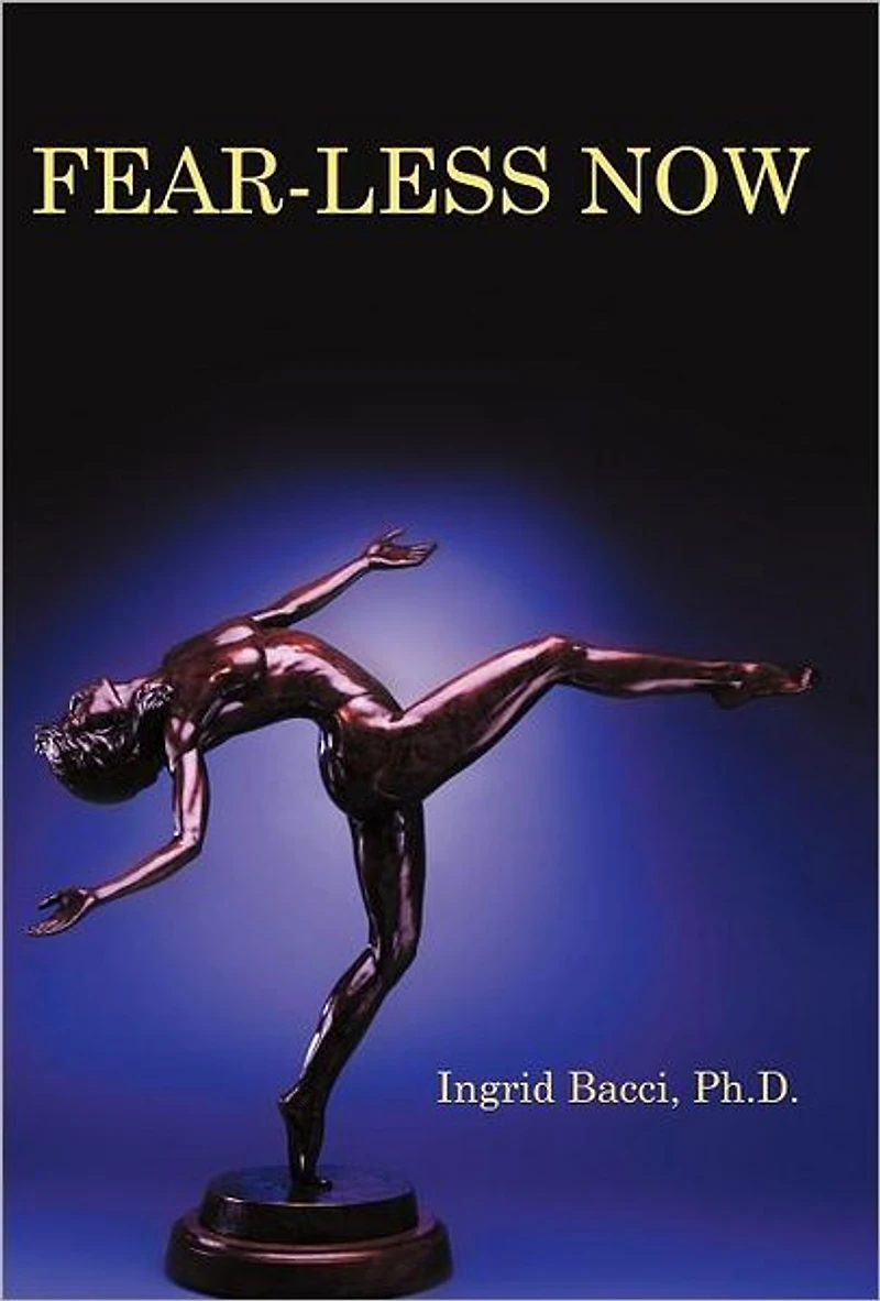 Fear-Less Now: a Manual for Healing and Self-Empowerment World of Crisis