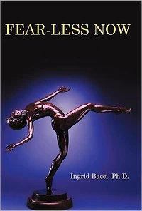Fear-Less Now: a Manual for Healing and Self-Empowerment World of Crisis