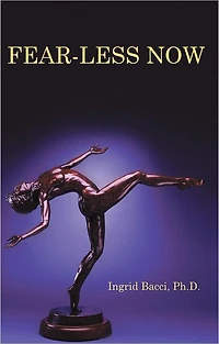 Fear-Less Now: a Manual for Healing and Self-Empowerment World of Crisis