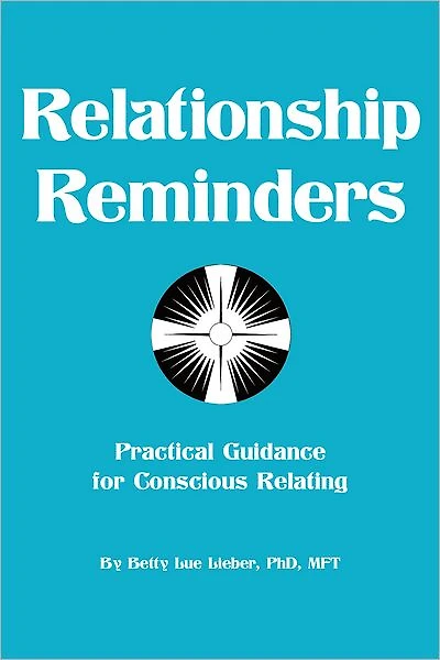 Relationship Reminders: Practical Guidance for Conscious Relating