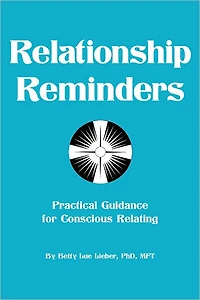 Relationship Reminders: Practical Guidance for Conscious Relating